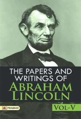 The Papers and Writings of Abraham Lincoln,  Vol-V by Abraham Lincoln