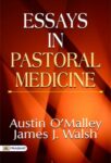 Essays In Pastoral Medicine by Austin O'Malley and James J. Walsh