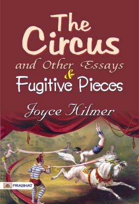 9788184307111.jpg The Circus, and Other Essays and Fugitive Pieces by Joyce Kilmer - Image 1