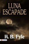 Luna Escapade by H. B. Fyfe