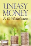 Uneasy Money by P. G. Wodehouse