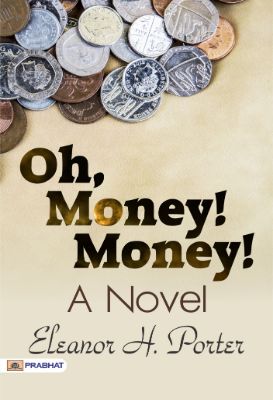 9788184307148.jpg Oh, Money! Money! A Novel by Eleanor H. Porter - Image 1