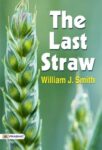 The Last Straw by William J. Smith
