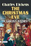 The Christmas Eve: A Ghost Story by Charles Dickens
