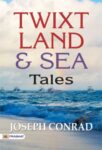 Twixt Land & Sea: Tales by Joseph Conrad