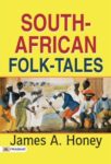 South-African Folk-Tales by James A. Honey