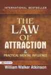 The Law of Attraction & Practical Mental Influence by William Walker Atkinson