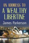 An Address to a Wealthy Libertine by James Parkerson