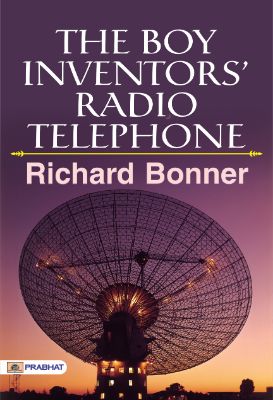 The Boy Inventors' Radio Telephone by Richard Bonner