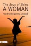 The Joys of Being a Woman, and Other Papers by Winifred Margaretta Kirkland