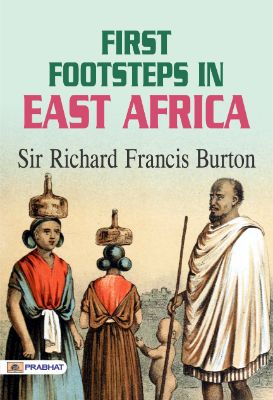 First Footsteps in East Africa by Sir Richard Francis Burton