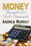 Money Thoughts for God's Stewards by Andrew Murray