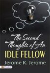 The Second Thoughts of an Idle Fellow by Jerome K. Jerome