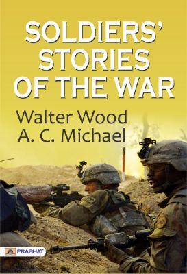 Soldiers' Stories of the War by Walter Wood and A. C. Michael