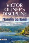 Victor Ollnee's Discipline by Hamlin Garland