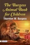 The Burgess Animal Book for Children by Thornton W. Burgess