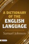 A Dictionary of The English Language by Samuel Johnson