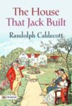 The House That Jack Built by Randolph Caldecott