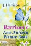 Harrison's New Nursery Picture Book by J. Harrison