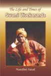 The Life and Times of Swami Vivekananda by Nandini Saraf
