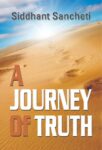 A Journey of Truth by Siddhant Sancheti
