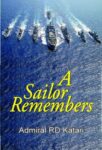 A Sailor Remembers by Admiral Rd Katari