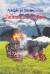 A State in Turbulence Jammu & Kashmir by Narender Sehgal