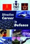 Attractive Career in Defence by R.P. Gautam