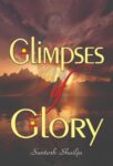 Glimpses of Glory by Santosh Shailja