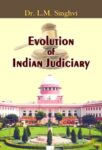 Evolution of Indian Judiciary by Dr Lm Singhvi