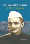 Dr. Rajendra Prasad: a Brief Biography by Tara Sinha