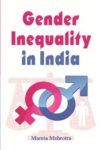 Gender Inequality in India by Mamta Mahrotra