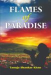 Flames of Paradise by Tanuja Shankar Khan