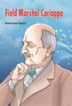 Field Marshal Cariappa by Manish Kumar 'Santosh'