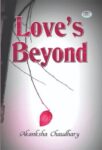 Loves Beyond by Akanksha Chaudhary