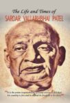 The Life and Times of Sardar Vallabhbhai Patel by Sushil Kapoor