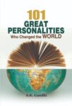 101 Great Personalities Who Change the World by A.K. Gandhi