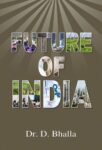 Future of India by D. Bhalla