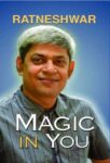 Magic in You by Ratneshwar K. Singh