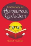 Dictionary of Humourous Quotations by Harmik Vaishnav