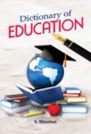 Dictionary of Education by S. Bhushan
