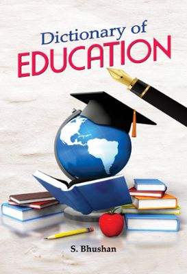 Dictionary of Education by S. Bhushan