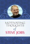 Motivating Thoughts of Steve Jobs by Steve Jobs