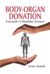 Body-Organ Donation by Arun Anand