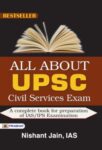 All About Upsc Civil Services Exam by Nishant Jain, Ias