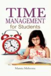 Time Management for Students by Mamta Mehrotra