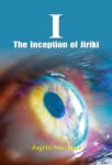 I—The Inception of Jiriki by Jagriti Shivpuri