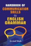 Handbook of Communication Skills & English Grammar by Arvind Shah