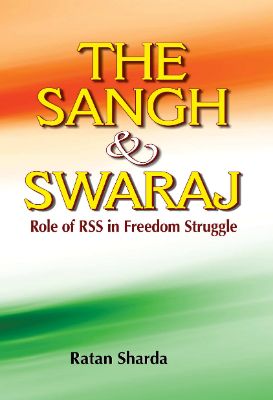 The Sangh & Swaraj by Ratan Sharda