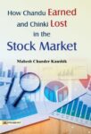 How Chandu Earned and Chinki Lost in the Stock Market by Mahesh Chandra Kaushik